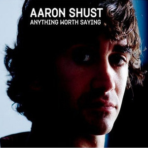 Aaron Shust(애론 셔스트) - Anything Worth Saying(CD)